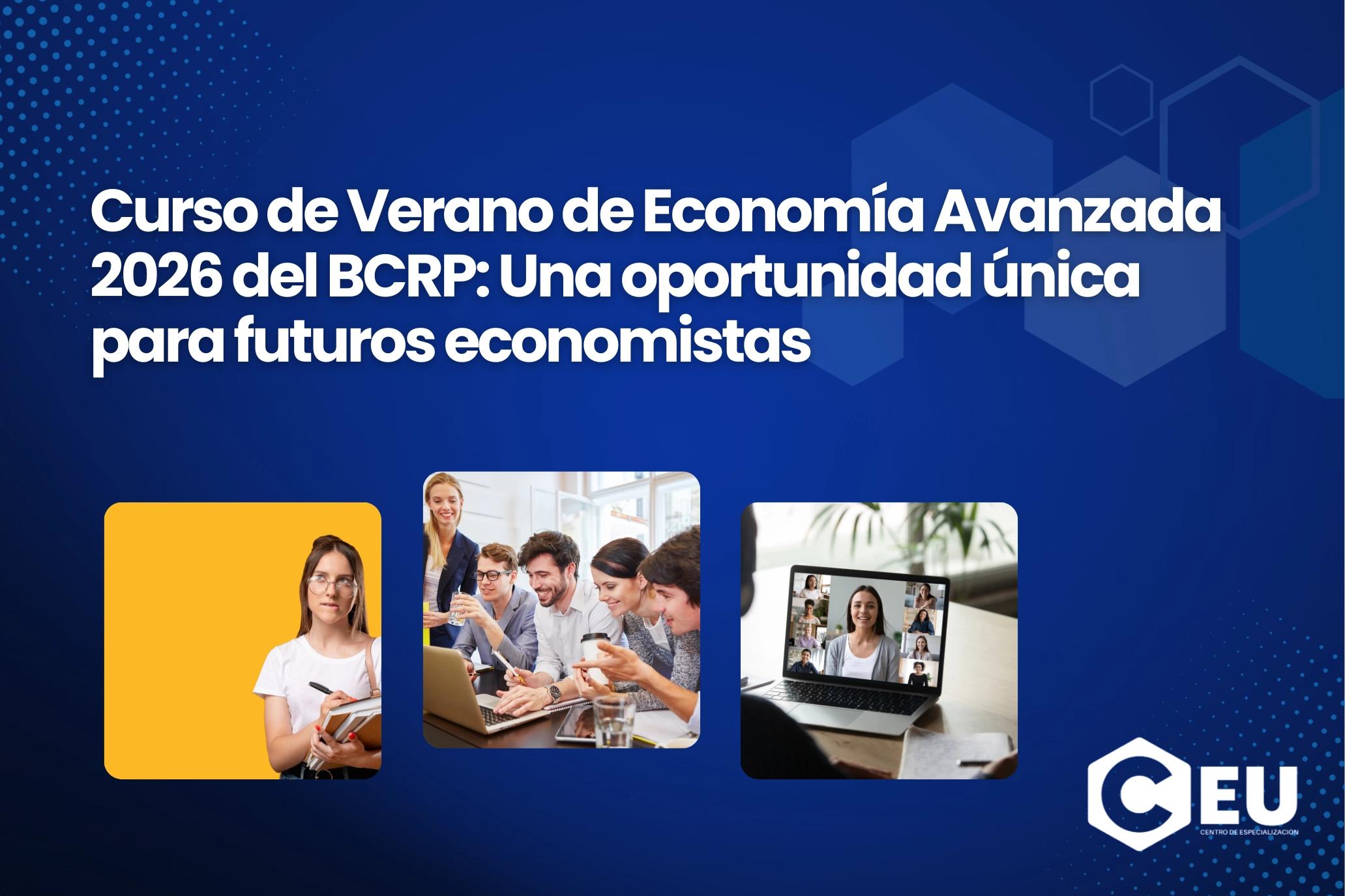 Curso de Verano de Economía Avanzada 2026 del BCRP: Una oportunidad única para futuros economistas