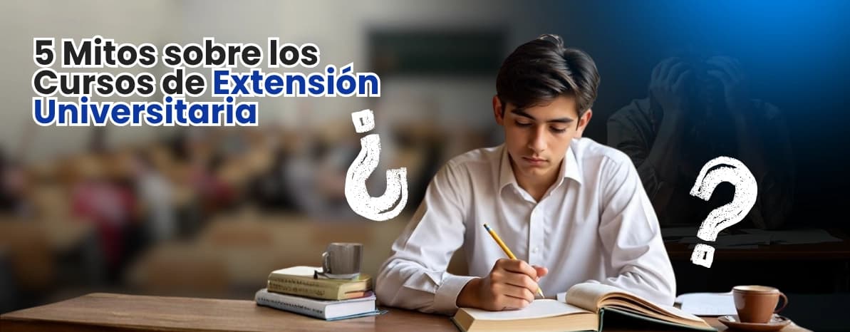 5 Mitos (y Verdades) sobre los Cursos de Extensión Universitaria en Perú